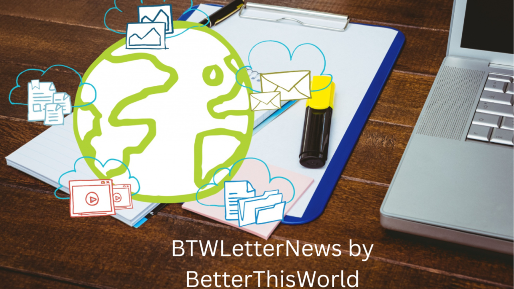 BTWLetterNews by BetterThisWorld