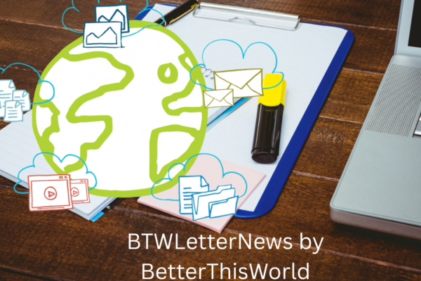 BTWLetterNews by BetterThisWorld